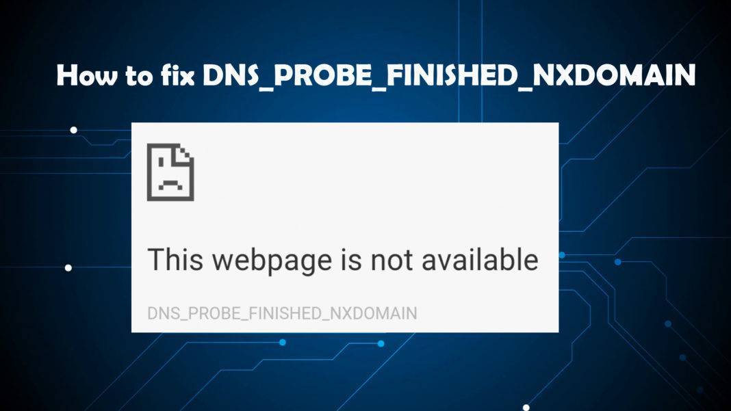 Dns probe finished nxdomain: что это значит, как исправить на windows 10, перевод