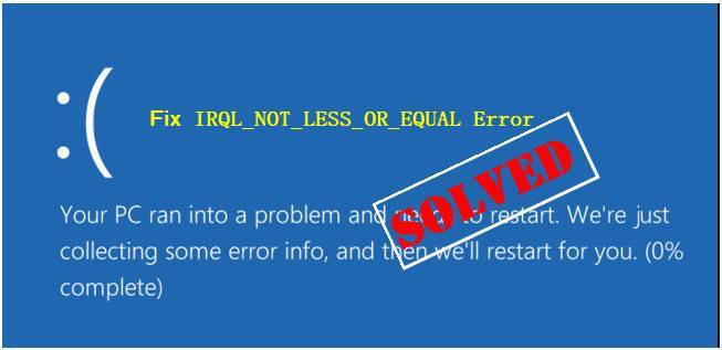 Irql not less or equal windows 7 [solved]